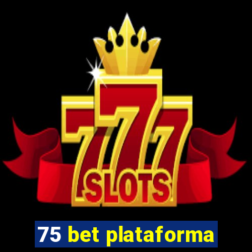75 bet plataforma